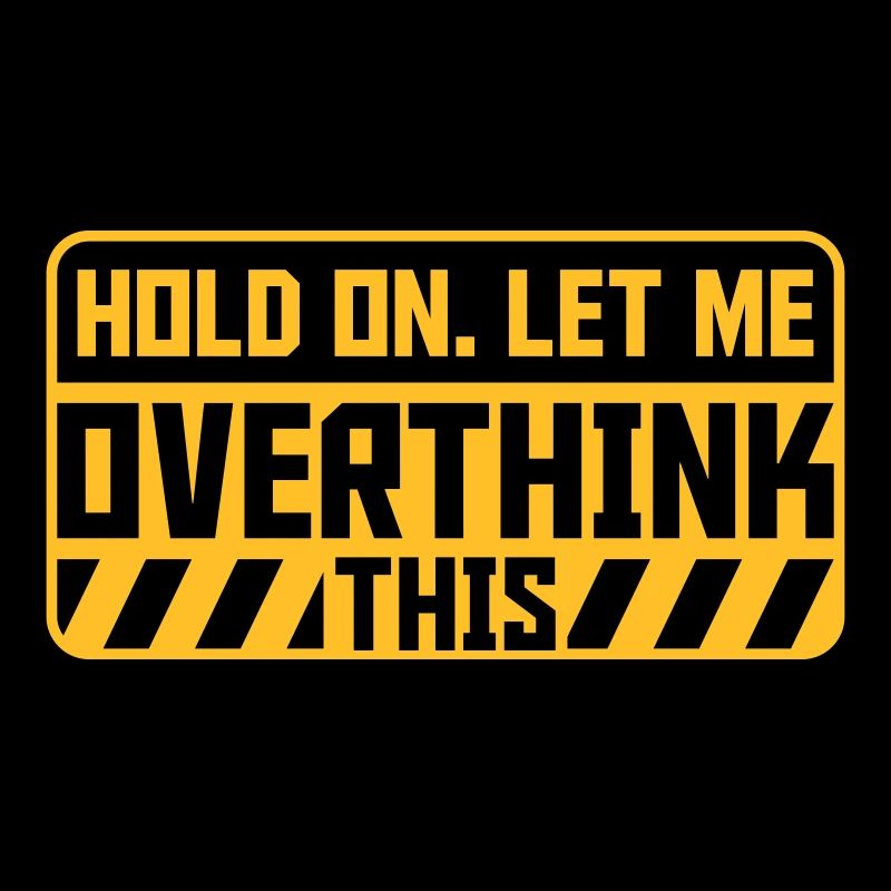 Let me overthink this