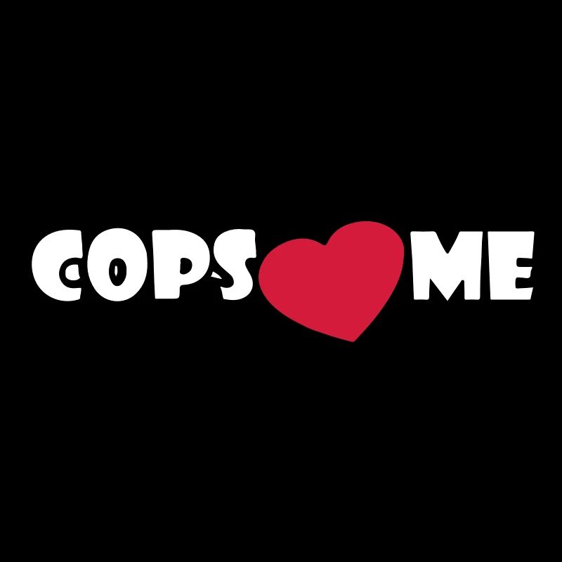 COPS LOVE ME