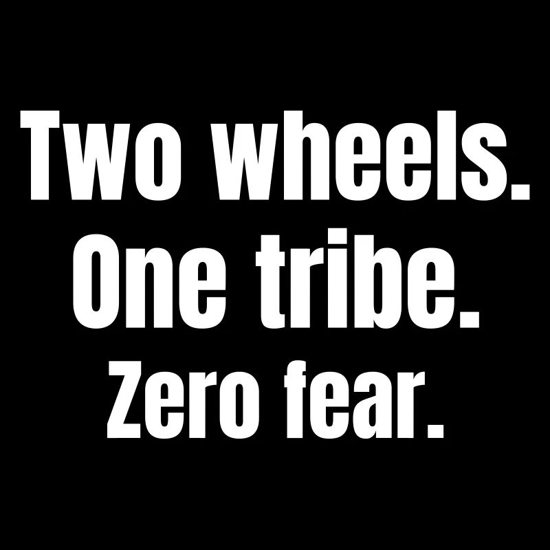 Two wheels. One tribe. Zero fear.