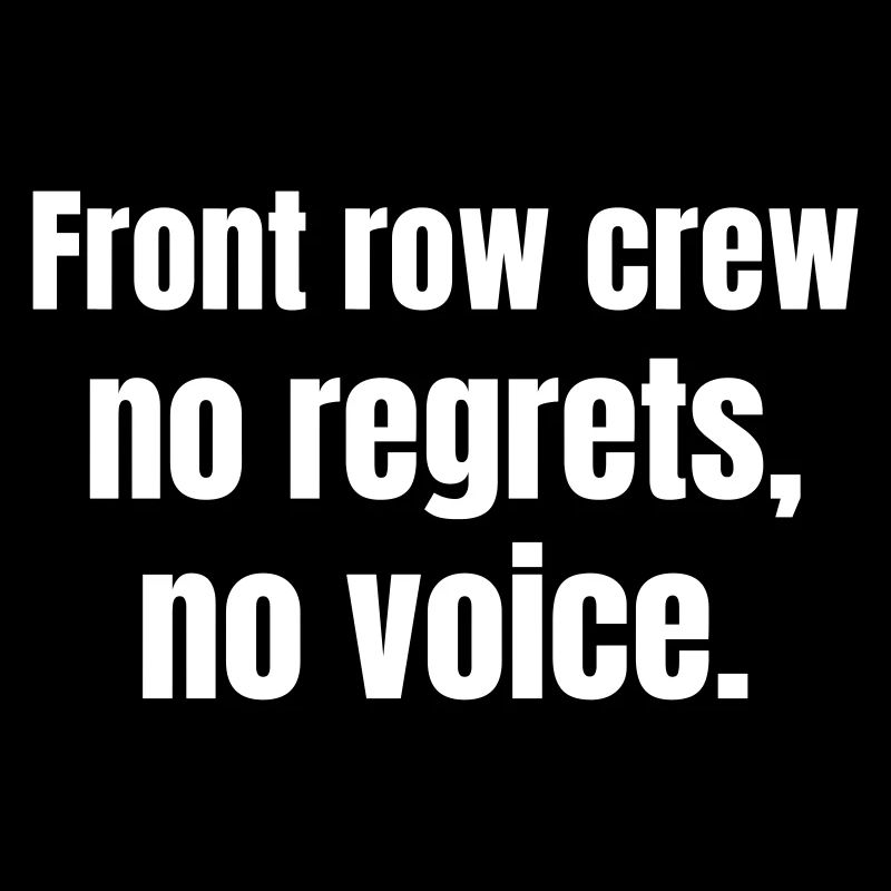 Front row crew no regrets, no voice