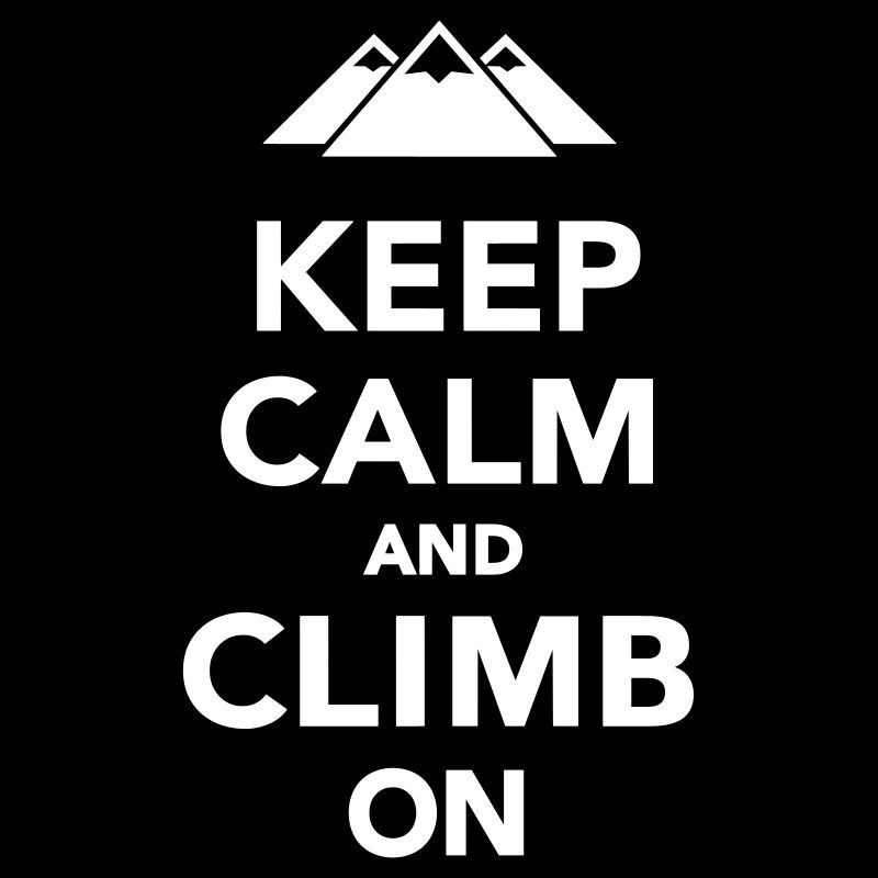Keep calm and climb on