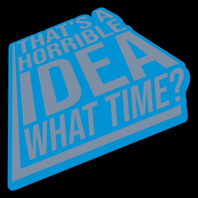 C’est une idée horrible