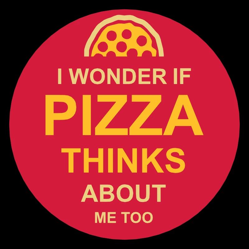 pizza thinks about me