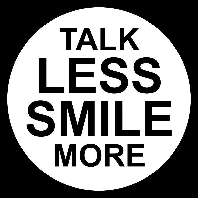 talk less smile more