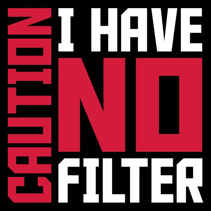caution no filter Zitat