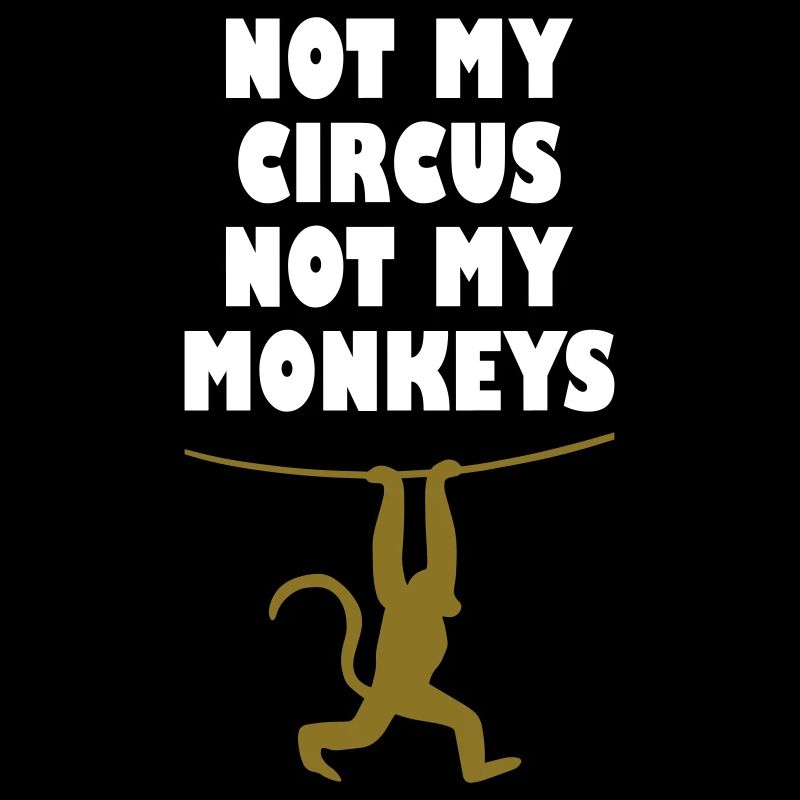 Pas mon cirque, pas mes singes