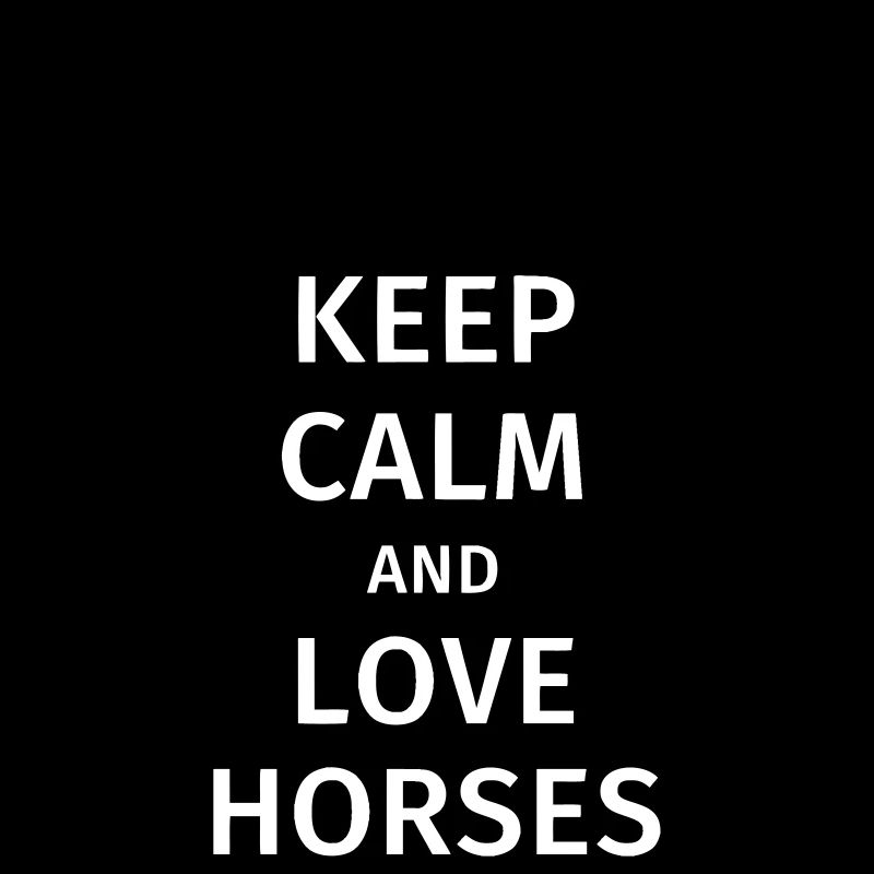 keep calm and love horses