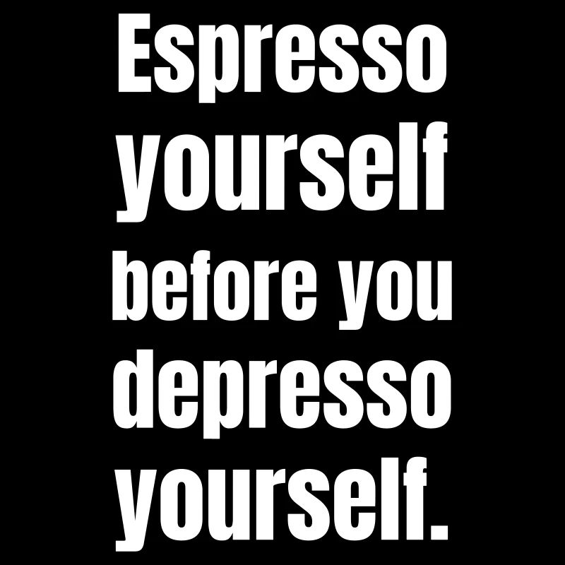 Espresso is essential for survival.