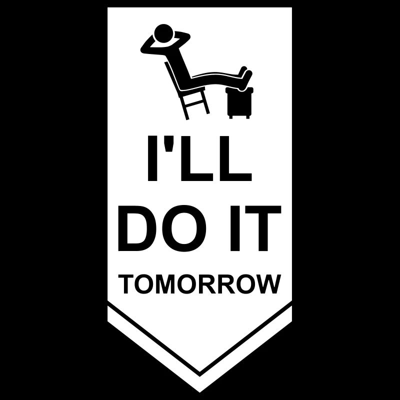 do it tomorrow Zitat