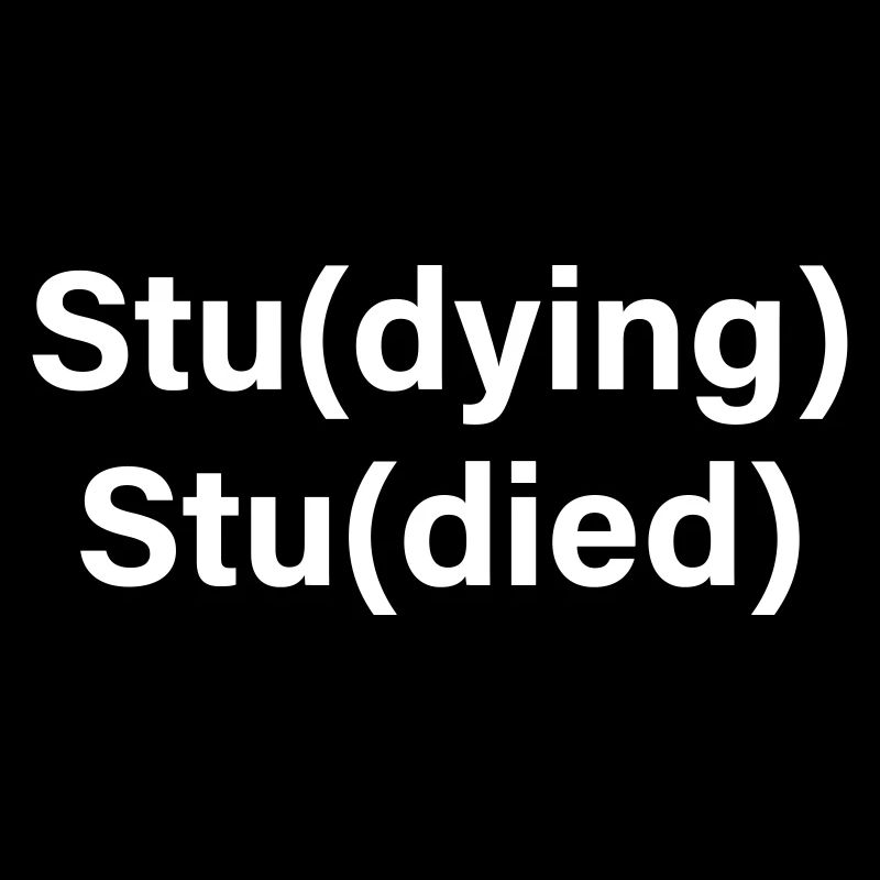 Stu(dying) Stu(died)