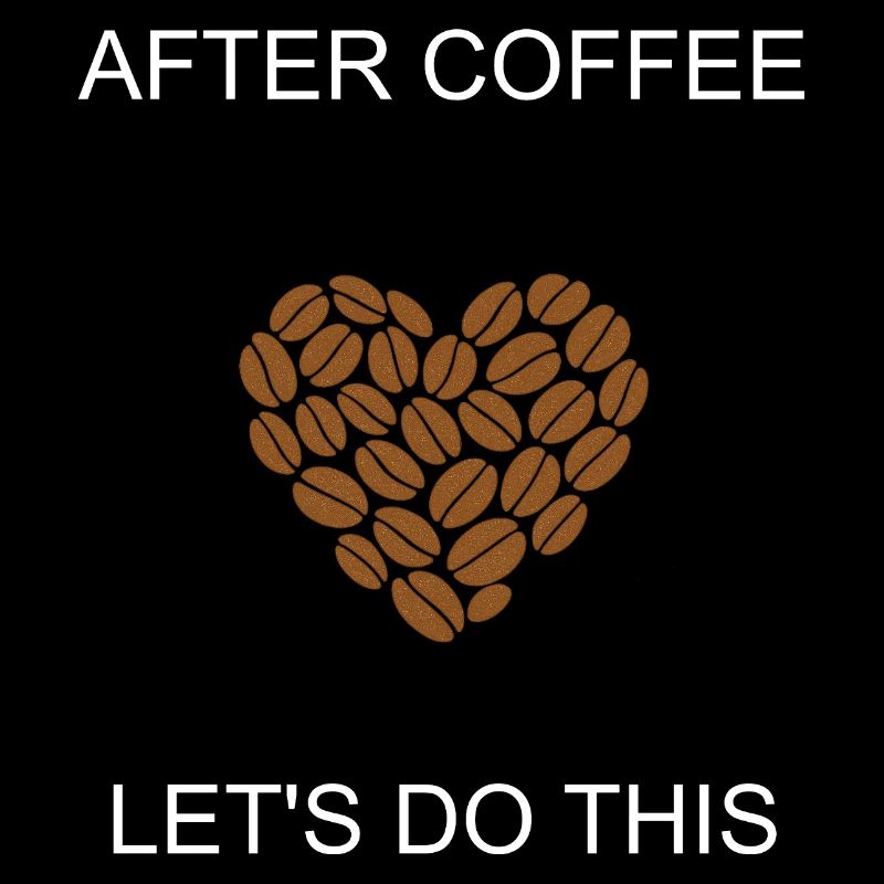 Energized After Coffee Let's Do This Motivation	