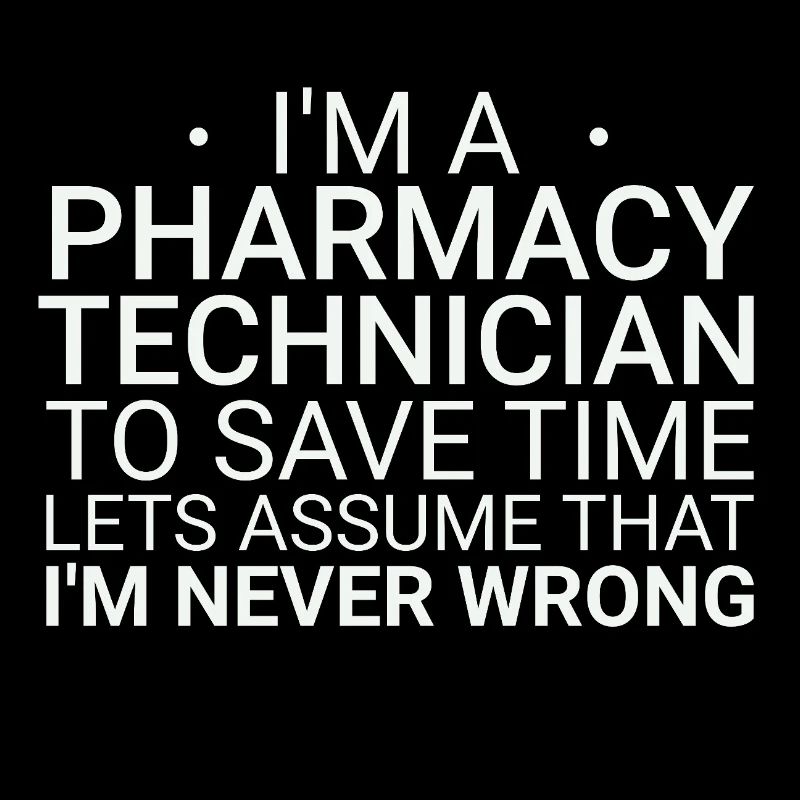 Pharmacy technician Never Wrong