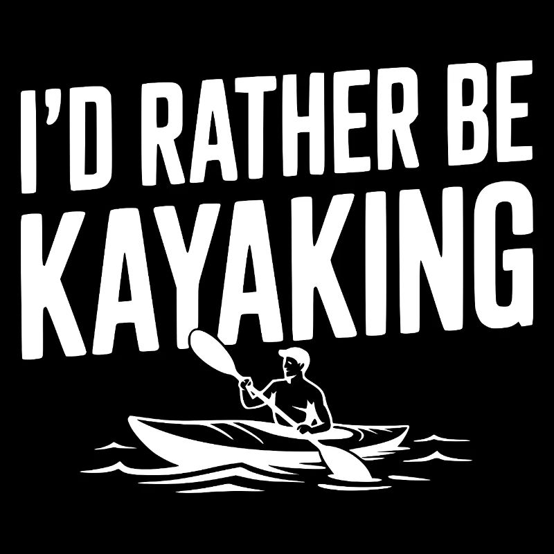 I’d Rather be Kayaking