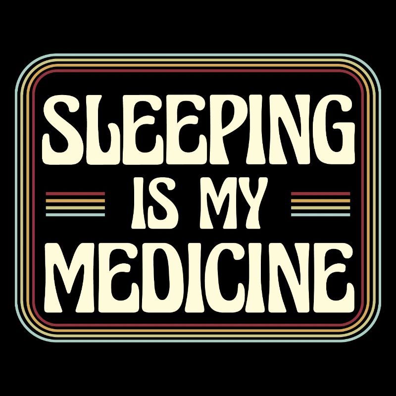 Sleeping is my medicine