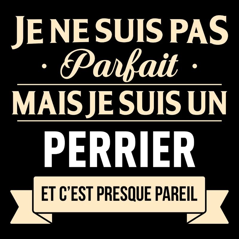 Je Ne Suis Pas Parfait Mais Je Suis Un Perrier ...