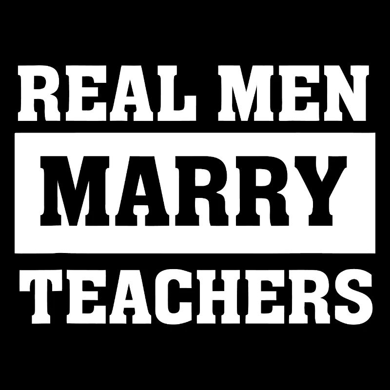 Echte Männer heiraten Lehrer Slogan