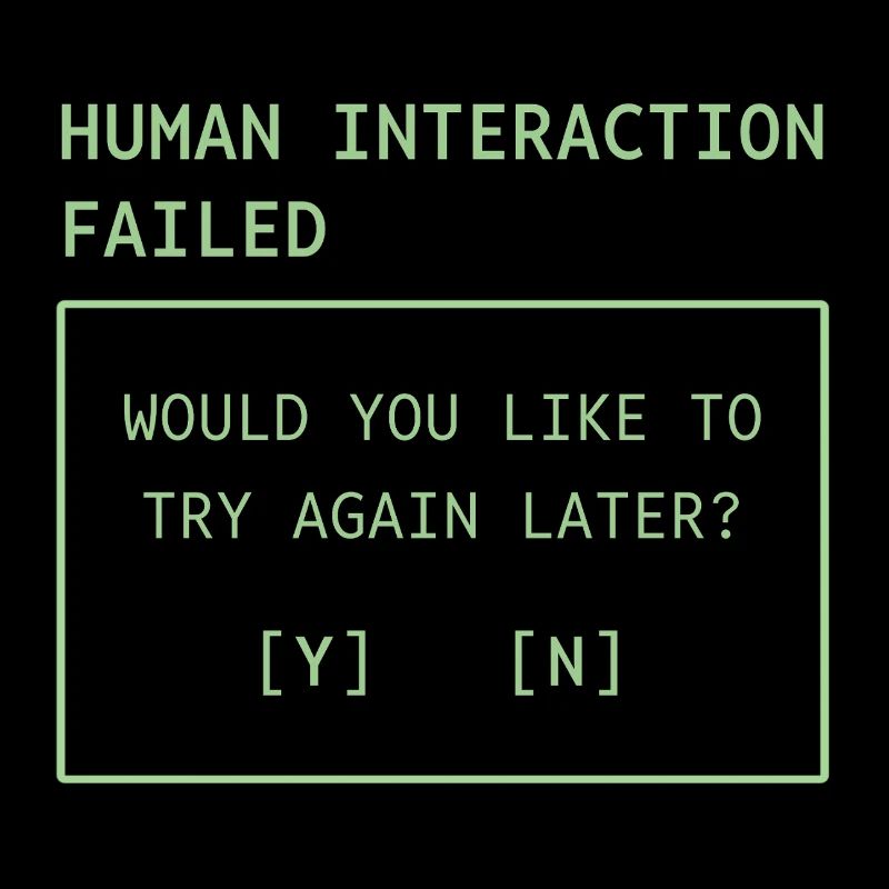 Human Interaction Failed