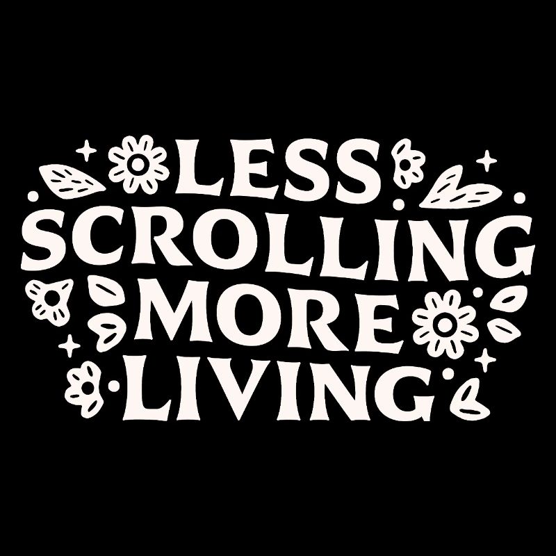 Stop scrolling doomscrolling offline quotes