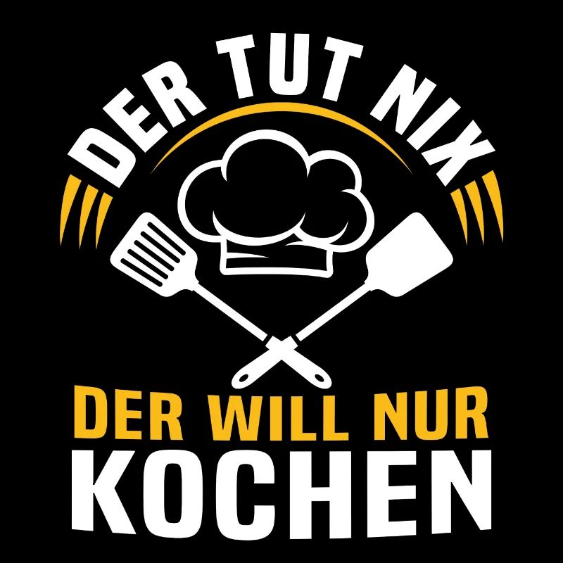 der tut nix der will nur kochen
