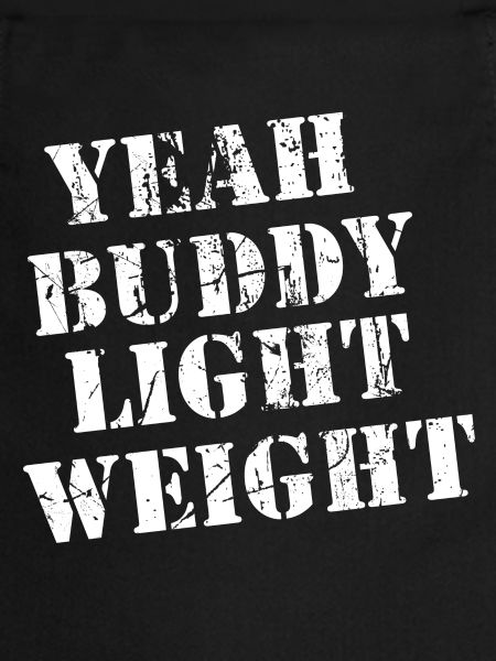 yes Buddy - Light Weight!