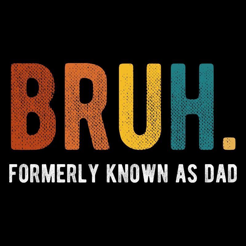 Bruh Früher bekannt als Dad Retro Humor