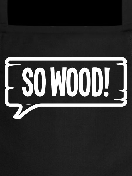 SO WOOD!