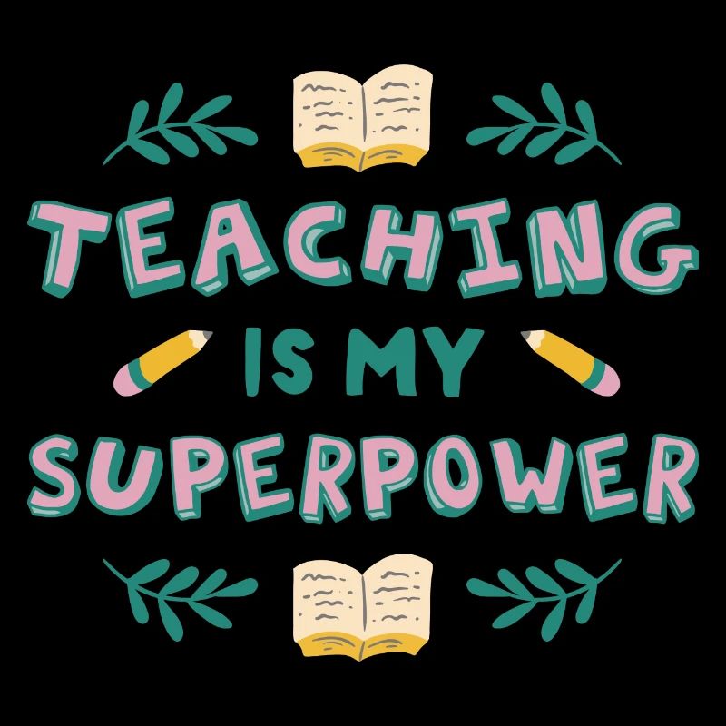 Teaching is my superpower Teaching is my superpowe