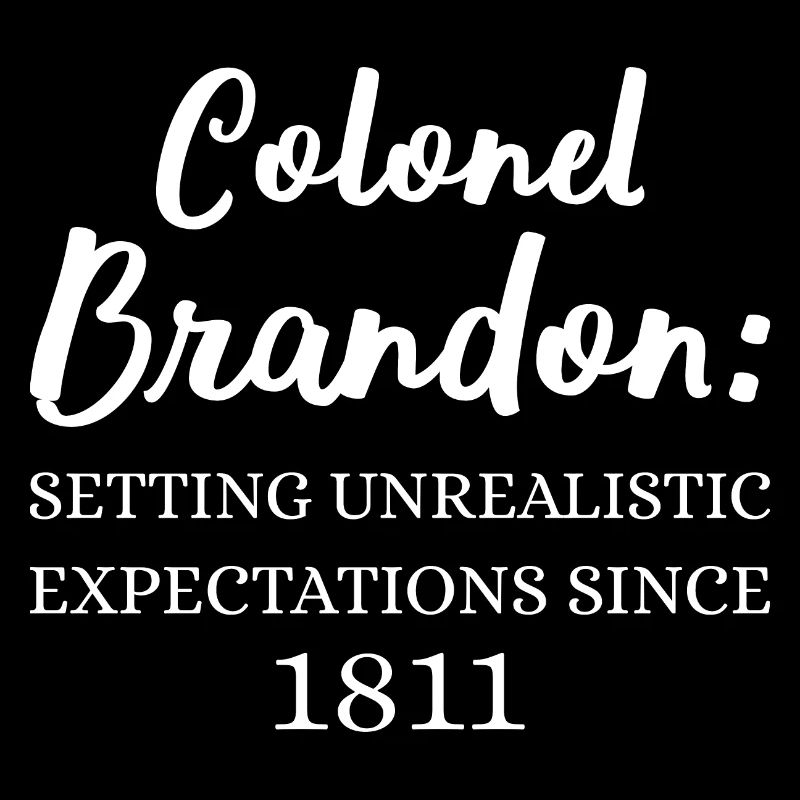Colonel Brandon: Setting Unrealistic Expectations