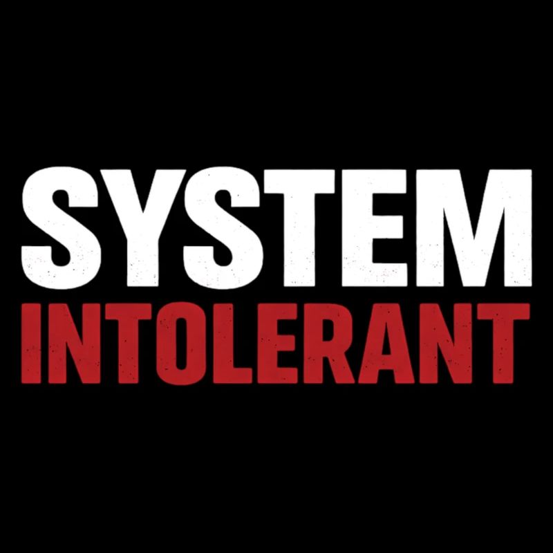 System Intolerant – Starkes Statement Design