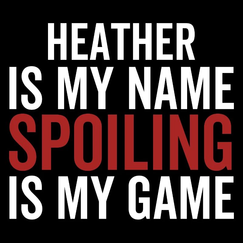 Heather est mon nom Spoiling est mon jeu