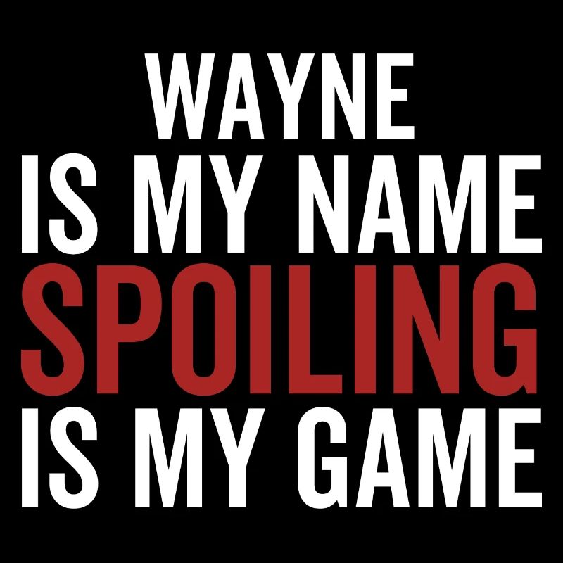 Wayne est mon nom Spoiling est mon jeu