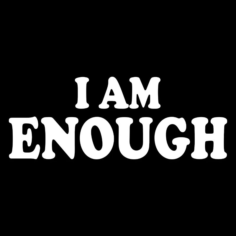 I am enough