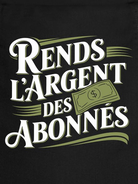 Rends l'argent des abonnés