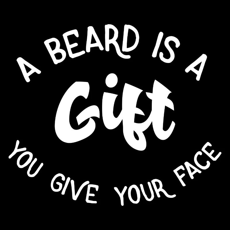 A beard is a gift