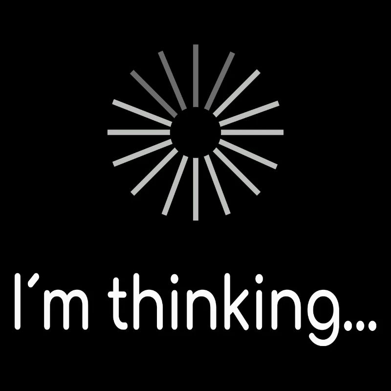 I am thinking