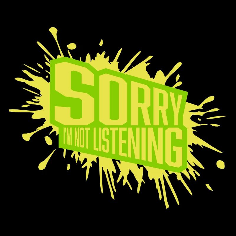 désolé de ne pas écouter