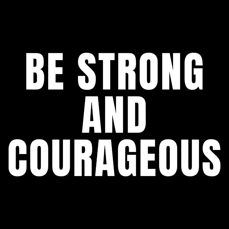 Soyez forts et courageux - Citations chrétiennes