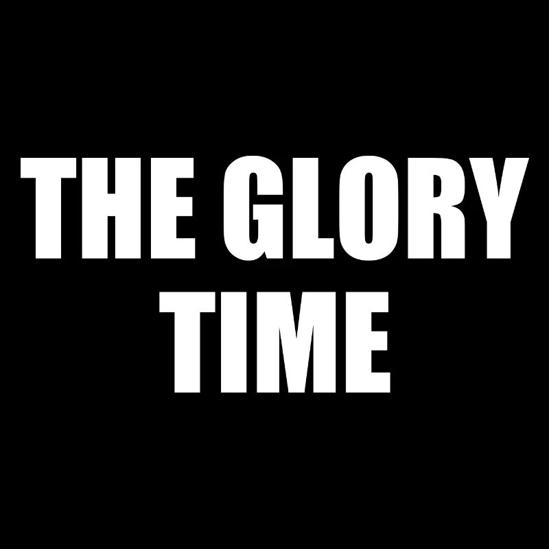 The glory time