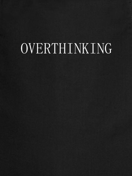 Overthinking