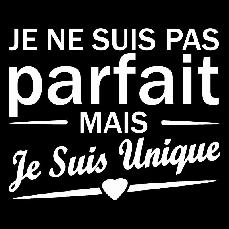 pas parfait mais unique / je suis unique