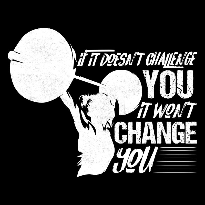 If It Doesn't Challenge You Workout Training Weigh