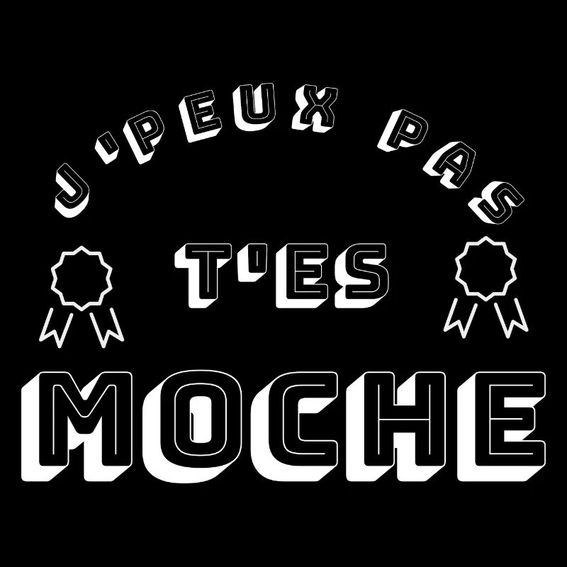 t es moche