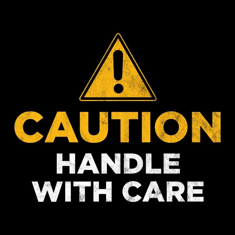 Caution Handle with care