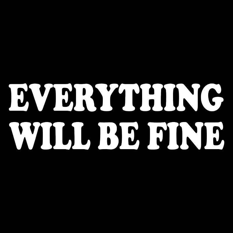 everything will be fine