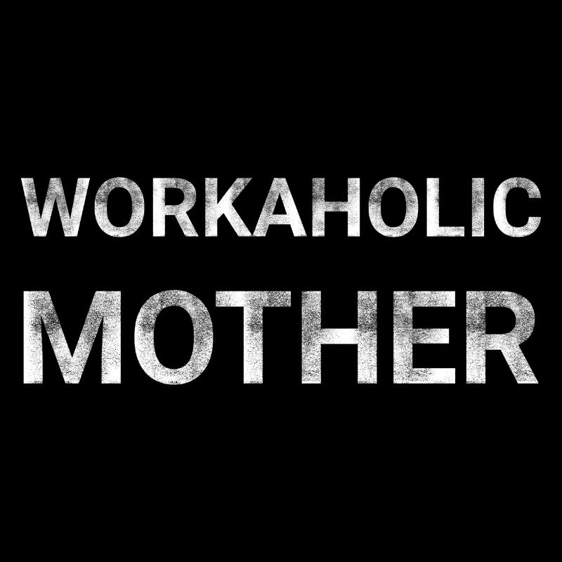 Workaholic Mother