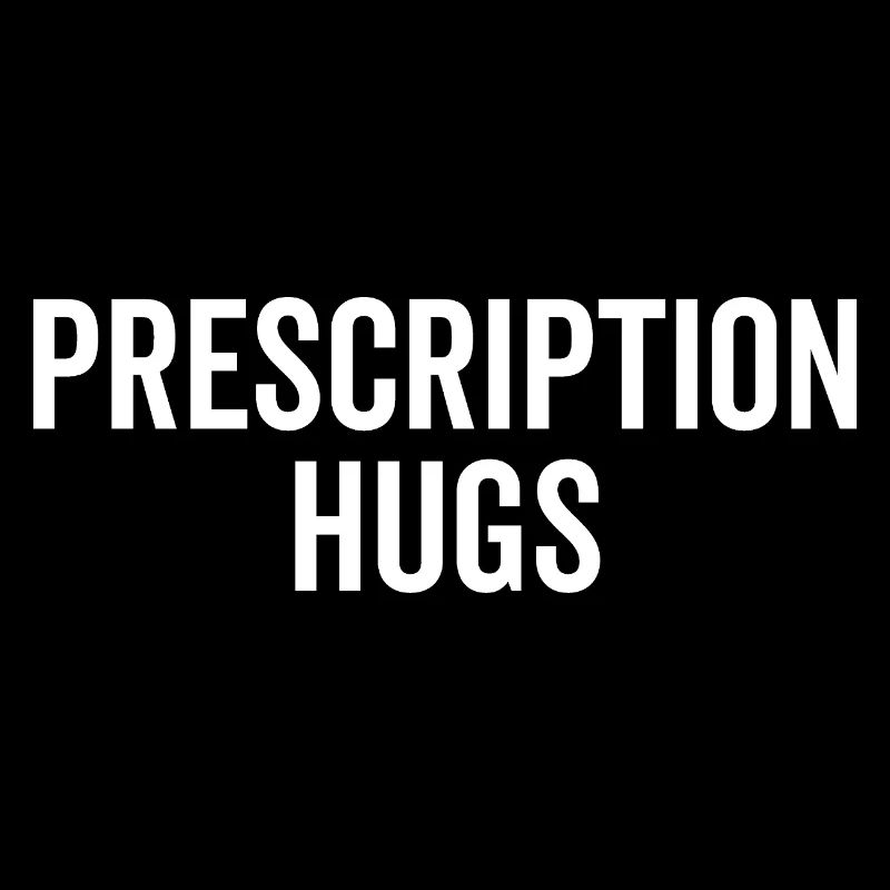 Prescription Hugs