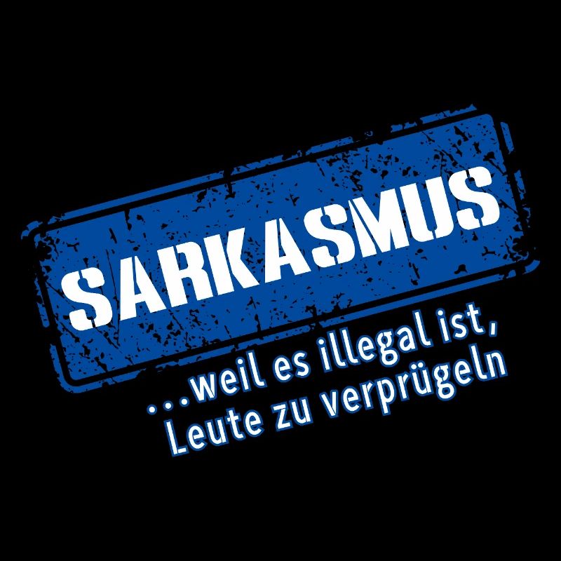Sarcasm–... 'Cause it's illegal (Fun)