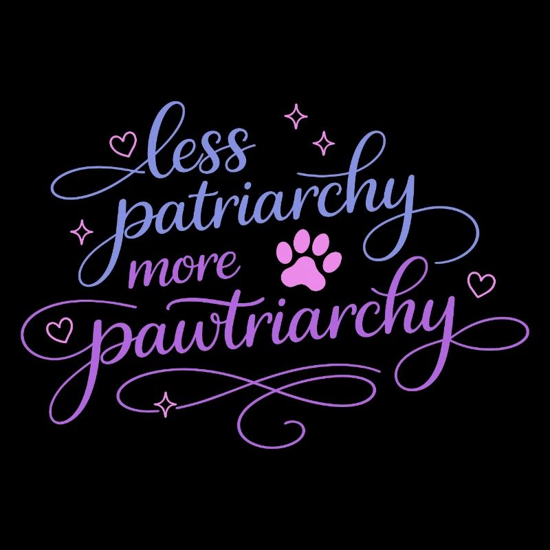 less patriarchy, more pawtriarchy