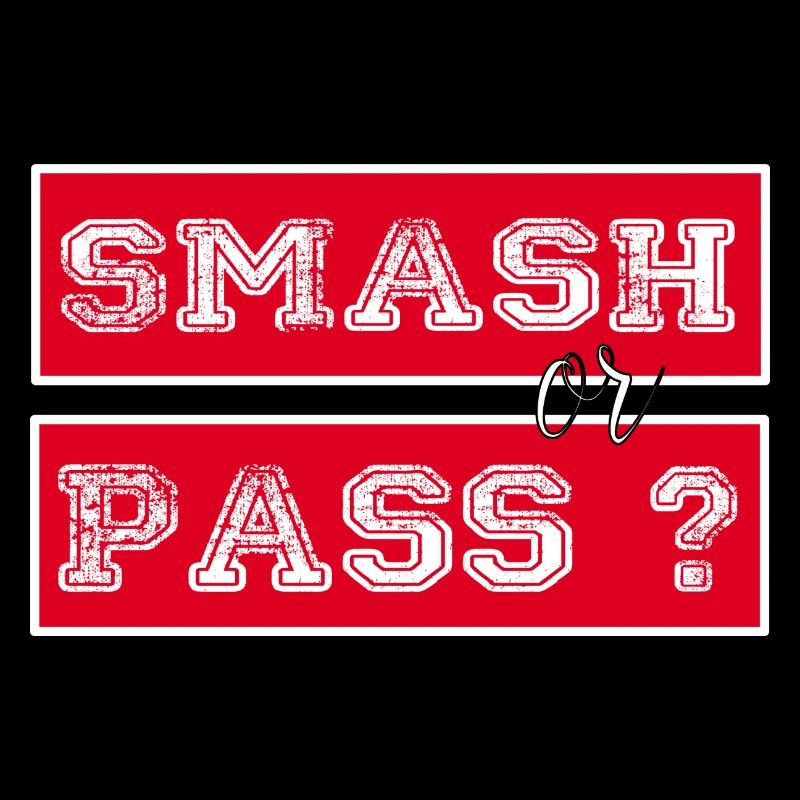 Smash or Pass