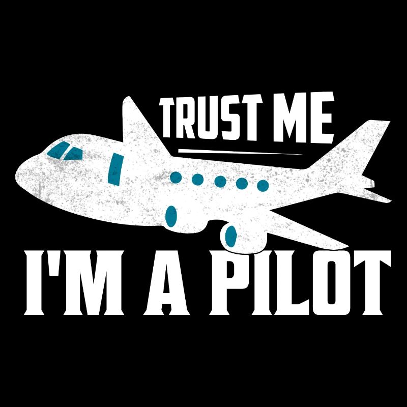 Trust Me I'm A Pilot Aviation Fly Airline